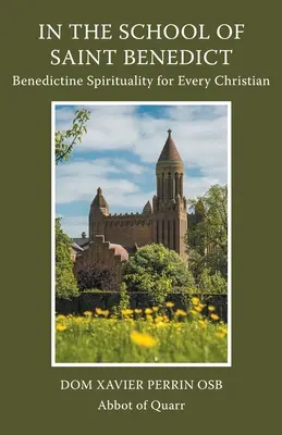 V škole svätého Benedikta: Benediktínska spiritualita pre každého kresťana: Benediktínska spiritualita pre všetkých kresťanov - In the School of Saint Benedict: Benedictine Spirituality for Every Christian: Benedictine Spirituality for all Christians