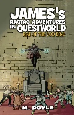 James's Ragtag Adventures in Questworld: Rise of God King - James's Ragtag Adventures in Questworld: Rise of the God King