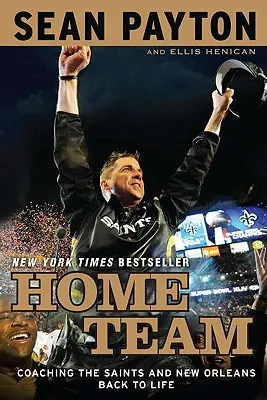 Domáci tím: Tréning svätých a New Orleans späť k životu - Home Team: Coaching the Saints and New Orleans Back to Life