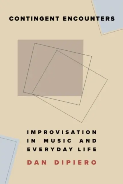 Podmienené stretnutia: Improvizácia v hudbe a každodennom živote - Contingent Encounters: Improvisation in Music and Everyday Life