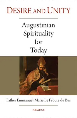Túžba a jednota: Augustínska spiritualita pre dnešok - Desire and Unity: Augustinian Spirituality for Today
