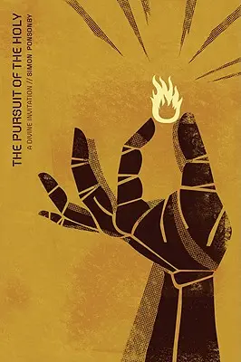 Snaha o svätosť: Božské pozvanie: Ako sa dostať k Svätému: Ako sa dostať k Svätému: Božské pozvanie - The Pursuit of the Holy: A Divine Invitation