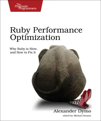 Optimalizácia výkonu Ruby: Prečo je Ruby pomalé a ako to napraviť - Ruby Performance Optimization: Why Ruby Is Slow, and How to Fix It