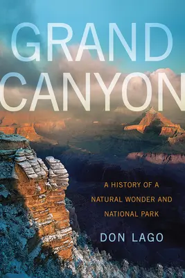 Grand Canyon: História prírodného zázraku a národného parku - Grand Canyon: A History of a Natural Wonder and National Park