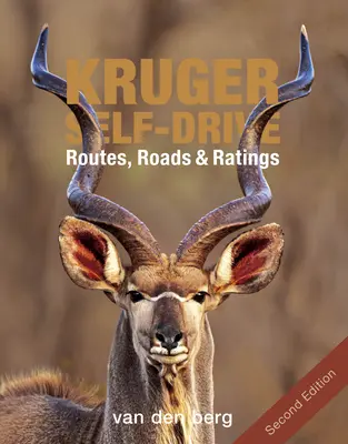 Kruger Self-Drive: Druhé vydanie: Routes, Roads & Ratings - Kruger Self-Drive: Second Edition: Routes, Roads & Ratings