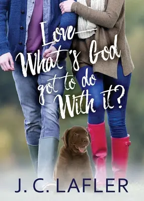 Láska - čo s tým má spoločné Boh? - Love-What's God Got to Do with It?
