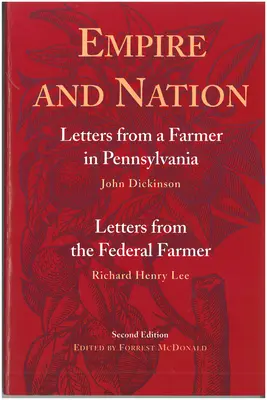 Ríša a národ: Listy farmára z Pensylvánie; Listy federálneho farmára - Empire and Nation: Letters from a Farmer in Pennsylvania; Letters from the Federal Farmer