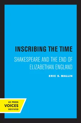 Vpisovanie času: Shakespeare a koniec alžbetínskeho Anglicka 33. zväzok - Inscribing the Time: Shakespeare and the End of Elizabethan England Volume 33