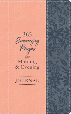 365 povzbudzujúcich modlitieb pre ranný a večerný denník - 365 Encouraging Prayers for Morning and Evening Journal