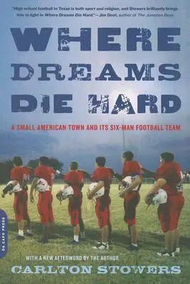 Kde sny zomierajú ťažko: Malé americké mesto a jeho šesťčlenný futbalový tím - Where Dreams Die Hard: A Small American Town and Its Six-Man Football Team