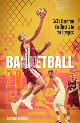 Basketbal 2.0: Vzostup 3x3 z ulíc na olympijské hry - Basketball 2.0: 3x3's Rise from the Streets to the Olympics