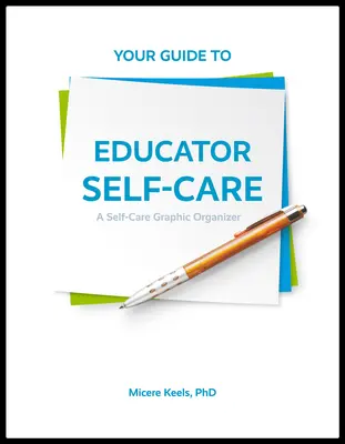 Váš sprievodca sebaobsluhou pedagógov: Grafický organizátor starostlivosti o seba samého - Your Guide to Educator Self-Care: A Self-Care Graphic Organizer