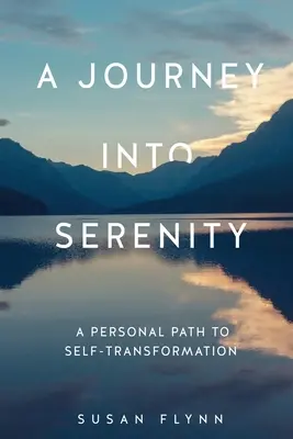 Cesta do pokoja: Osobná cesta k sebapremene - A Journey Into Serenity: A Personal Path to Self-Transformation