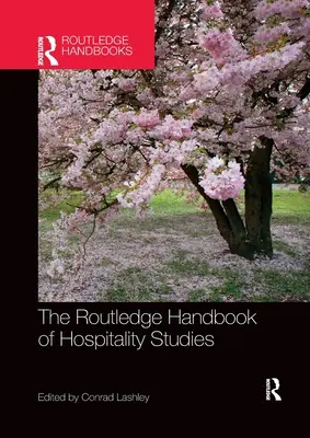 Routledge Handbook of Hospitality Studies - The Routledge Handbook of Hospitality Studies