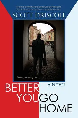 Radšej choď domov - Better You Go Home