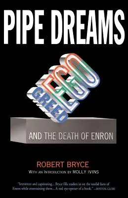 Fajčiarske sny: Nenásytnosť, ego a smrť Enronu - Pipe Dreams: Greed, Ego, and the Death of Enron