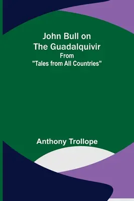 John Bull na rieke Guadalquivir; Z príbehov zo všetkých krajín - John Bull on the Guadalquivir; From Tales from All Countries