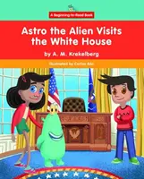 Mimozemšťan Astro navštívil Biely dom - Astro the Alien Visits the White House