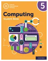 Oxford International Primary Computing: Student Book 5: Computer Computing: Student Book 5 - Oxford International Primary Computing: Student Book 5
