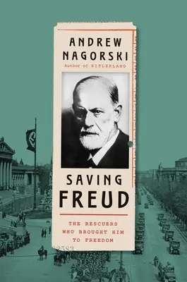 Záchrana Freuda: Záchranári, ktorí ho priviedli na slobodu - Saving Freud: The Rescuers Who Brought Him to Freedom