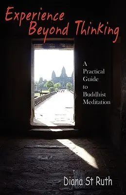 Skúsenosť za hranicami myslenia: Praktický sprievodca budhistickou meditáciou - Experience Beyond Thinking: A Practical Guide to Buddhist Meditation