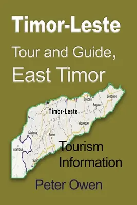 Východný Timor Prehliadka a sprievodca, Východný Timor: Informácie o cestovnom ruchu - Timor-Leste Tour and Guide, East Timor: Tourism Information