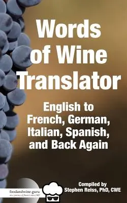 Slová gurua v oblasti jedla a vína Prekladateľ vína: Z angličtiny do francúzštiny, nemčiny, taliančiny, španielčiny a späť. - Food & Wine Guru's Words of Wine Translator: English to French, German, Italian, Spanish, and Back Again.