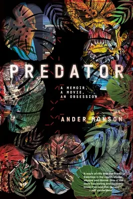 Predátor: Memoáre, film, posadnutosť - Predator: A Memoir, a Movie, an Obsession