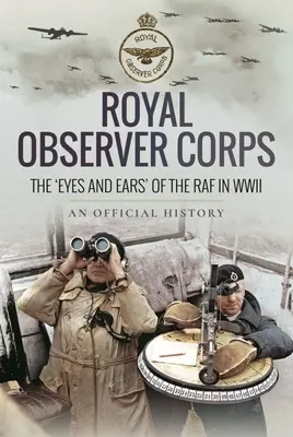 Royal Observer Corps: Oči a uši“ RAF v druhej svetovej vojne - Royal Observer Corps: The 'Eyes and Ears' of the RAF in WWII