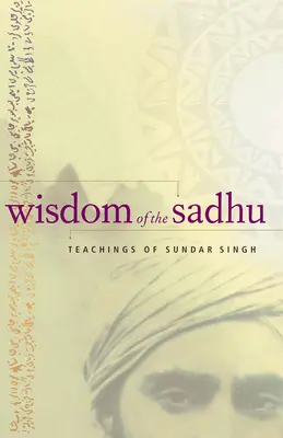 Múdrosť sadhu: Učenie Sundara Singha - Wisdom of the Sadhu: Teachings of Sundar Singh