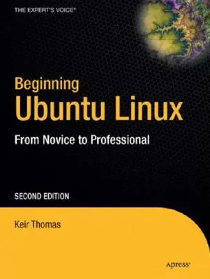 Začíname používať Ubuntu Linux: Od nováčika k profesionálovi [s CDROM] - Beginning Ubuntu Linux: From Novice to Professional [With CDROM]
