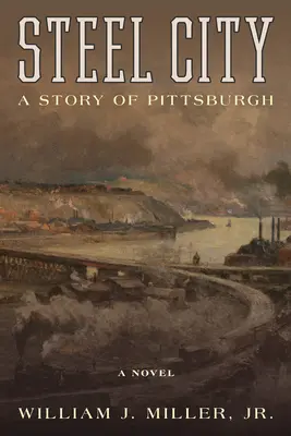 Oceľové mesto: Príbeh Pittsburghu - Steel City: A Story of Pittsburgh