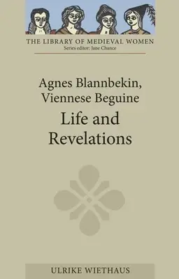 Agnes Blannbekin, Viedenský plavovlasý: Život a zjavenia - Agnes Blannbekin, Viennese Beguine: Life and Revelations