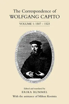 Korešpondencia Wolfganga Capita: zväzok 1: 1507 - 1523 - The Correspondence of Wolfgang Capito: Volume 1: 1507-1523