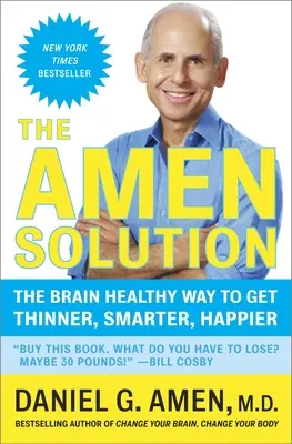 Riešenie Amen: Amen: Zdravý mozog ako byť štíhlejší, inteligentnejší a šťastnejší - The Amen Solution: The Brain Healthy Way to Get Thinner, Smarter, Happier