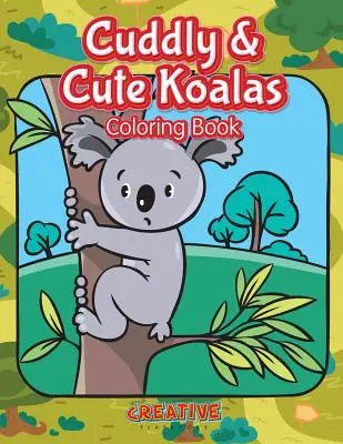 Plyšové a roztomilé koaly Omaľovánky - Cuddly & Cute Koalas Coloring Book