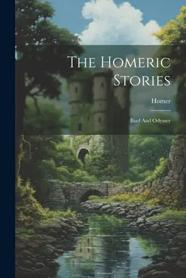 Homérove príbehy: Iliada a Odysea - The Homeric Stories: Iliad And Odyssey