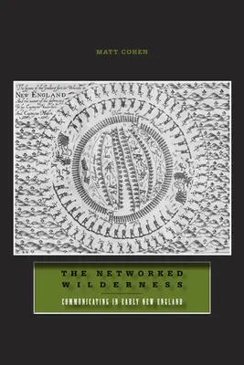 Sieťová divočina: Komunikácia v ranom Novom Anglicku - The Networked Wilderness: Communicating in Early New England