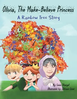 Olivia, vymyslená princezná: Príbeh o dúhovom strome - Olivia, The Make-Believe Princess: A Rainbow Tree Story