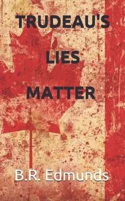 Trudeauove lži sú dôležité - Trudeau's lies matter