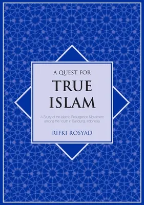 Hľadanie pravého islamu: Hnutie islamskej obrody medzi mládežou v Bandungu v Indonézii - A Quest for True Islam: A Study of the Islamic Resurgence Movement among the Youth in Bandung, Indonesia