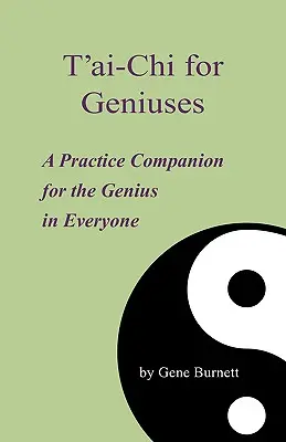 T'ai-Chi pre géniov: Cvičenie pre génia v každom človeku - T'ai-Chi for Geniuses: A Practice Companion for the Genius in Everyone