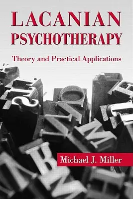 Lacanovská psychoterapia: Teória a praktické aplikácie - Lacanian Psychotherapy: Theory and Practical Applications