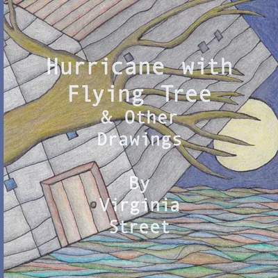 Hurikán s lietajúcim stromom a iné kresby - Hurricane with Flying Tree and Other Drawings