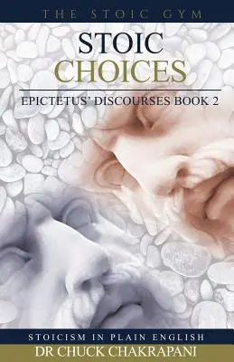 Stoické voľby: Epiktétove rozpravy, kniha 2 - Stoic Choices: Epictetus' Discourses Book 2