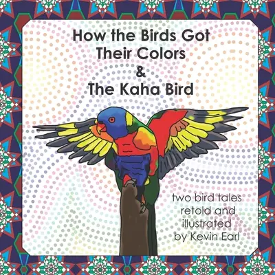 Ako vtáky získali svoje farby a vták Kaha: Dva príbehy o vtákoch - How the Birds Got Their Colors & the Kaha Bird: Two Bird Tales
