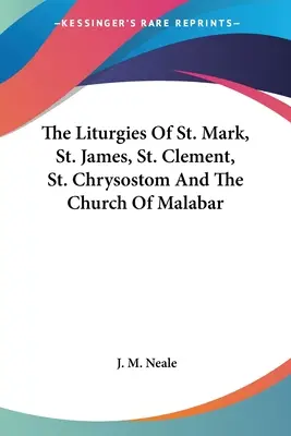 Liturgie svätého Marka, svätého Jakuba, svätého Klementa, svätého Chryzostoma a malabarskej cirkvi - The Liturgies Of St. Mark, St. James, St. Clement, St. Chrysostom And The Church Of Malabar