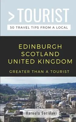 Viac ako turista - Edinburgh Škótsko Spojené kráľovstvo: 50 cestovateľských tipov od miestnych - Greater Than a Tourist-Edinburgh Scotland United Kingdom: 50 Travel Tips from a Local