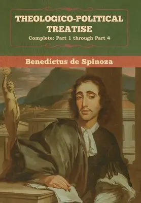 Teologicko-politický traktát - (komplet: 1. až 4. časť) - Theologico-Political Treatise - (Complete: Part 1 through Part 4)