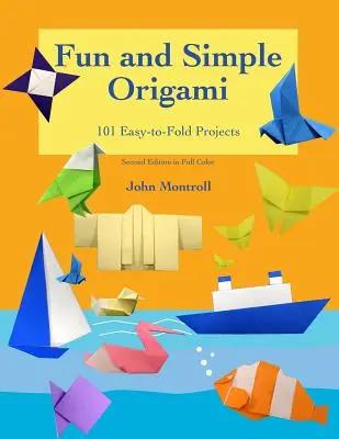 Zábavné a jednoduché origami: 101 ľahko skladateľných projektov - Fun and Simple Origami: 101 Easy-to-Fold Projects